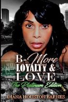 B-More Loyalty & Love the Platinum Edition
