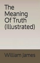 The Meaning Of Truth (Illustrated)