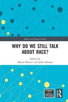 Ethnic and Racial Studies - Why Do We Still Talk About Race?