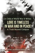 A Child of World War II Writes: LOVE IS TIMELESS IN WAR AND IN PEACE