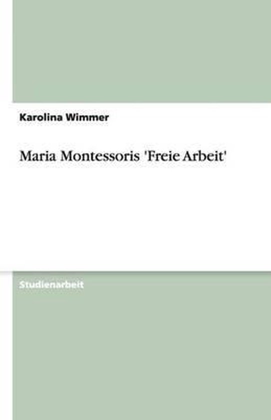 Maria Montessoris 'Freie Arbeit' - cover