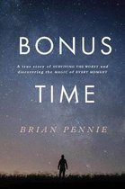 Bonus Time A true story of surviving the worst and discovering the magic of everyday