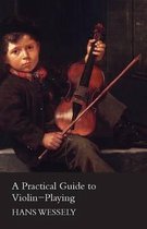 A Practical Guide to Violin-Playing