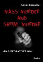 Mass Murder and Serial Murder – An Integrative Look