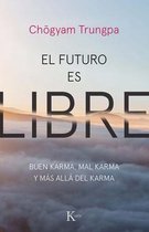 El Futuro Es Libre: Buen Karma, Mal Karma Y MÃ¡s AllÃ¡ del Karma