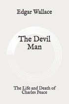 The Devil Man: The Life and Death of Charles Peace