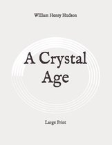 A Crystal Age: Large Print