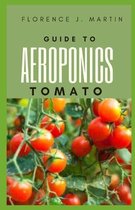 Guide to Aeroponics Tomato