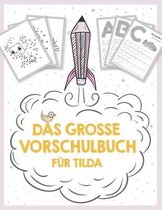 Das grosse Vorschulbuch fur Tilda, ab 5 Jahre, Schwungubungen, Buchstaben und Zahlen schreiben lernen, Malen nach Zahlen und Wortsuchratsel fur Vorschulkinder