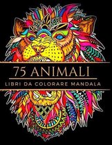Libri Da Colorare Mandala: 75 Animali