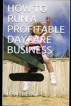 How to Run a Profitable Daycare Business