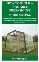 How to Build a Portable Greenhouse Made Simple