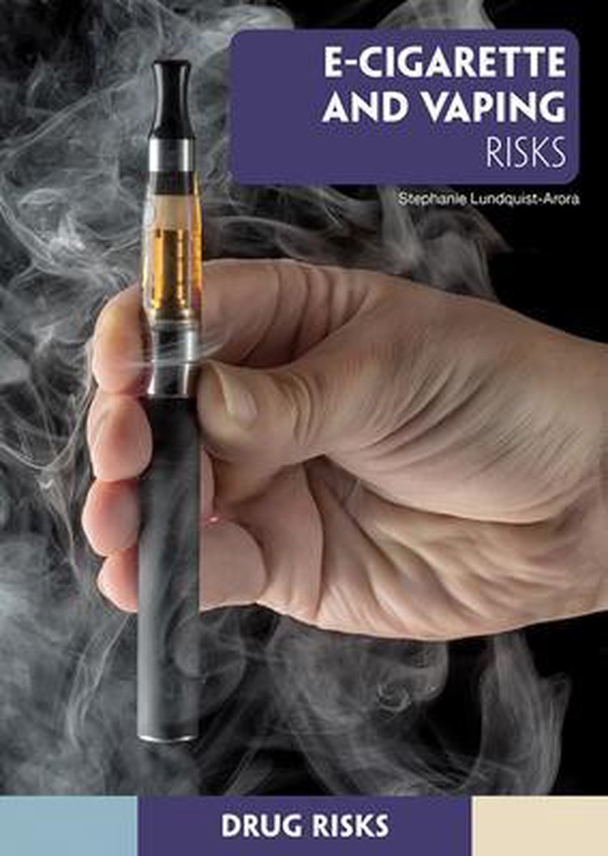 E-Cigarette and Vaping Risks | 9781682829035 | Stephanie Lundquist-Arora |  Boeken | bol.com