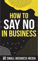 How To Say No In Business