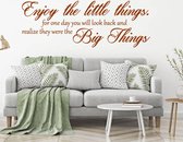 Muursticker Enjoy The Little Things. For One Day You Will Look Back And Realize They Were The Big Things -  Bruin -  120 x 43 cm  -  woonkamer  engelse teksten  alle - Muursticker4