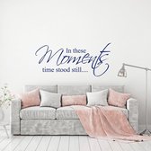 Muursticker In These Moments Time Stood Still -  Donkerblauw -  80 x 35 cm  -  alle muurstickers  woonkamer  engelse teksten - Muursticker4Sale