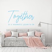 Muursticker Together Is A Wonderful Place To Be -  Lichtblauw -  80 x 46 cm  -  alle muurstickers  woonkamer  slaapkamer  engelse teksten - Muursticker4Sale