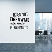 Muursticker Ik Ben Niet Eigenwijs -  Lichtbruin -  140 x 120 cm  -  alle muurstickers  nederlandse teksten  bedrijven - Muursticker4Sale