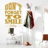 Muursticker Don’t Forget To Smile Today -  Goud -  80 x 120 cm  -  alle muurstickers  woonkamer  engelse teksten - Muursticker4Sale