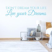 Muursticker Don't Dream Your Life Live Your Dreams - Lichtblauw - 80 x 21 cm - slaapkamer engelse teksten