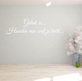 Muursticker Geluk Is Houden Van Wat Je Hebt.. - Wit - 80 x 23 cm - slaapkamer woonkamer nederlandse teksten