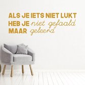 Muursticker Als Je Iets Niet Lukt Heb Je Niet Gefaald Maar Geleerd -  Goud -  160 x 53 cm  -  woonkamer  nederlandse teksten  bedrijven - Muursticker4Sale