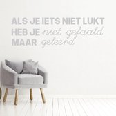 Muursticker Als Je Iets Niet Lukt Heb Je Niet Gefaald Maar Geleerd -  Zilver -  120 x 40 cm  -  woonkamer  nederlandse teksten  bedrijven - Muursticker4Sale