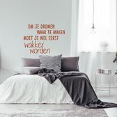 Muursticker Om Je Dromen Waar Te Maken Moet Je Wel Eerst Wakker Worden -  Bruin -  100 x 70 cm  -  alle muurstickers  slaapkamer  nederlandse teksten - Muursticker4Sale