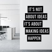 Muursticker It’s Not About Ideas It’s About Making Ideas Happen -  Geel -  140 x 102 cm  -  alle muurstickers  engelse teksten  bedrijven - Muursticker4Sale
