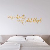 Muursticker Volg Je Hart Want Dat Klopt -  Goud -  120 x 35 cm  -  alle muurstickers  woonkamer  slaapkamer  nederlandse teksten - Muursticker4Sale
