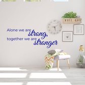 Muurtekst Alone We Are Strong, Together We Are Stronger - Donkerblauw - 120 x 45 cm - woonkamer engelse teksten bedrijven