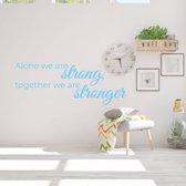 Muurtekst Alone We Are Strong, Together We Are Stronger -  Lichtblauw -  160 x 60 cm  -  woonkamer  engelse teksten  bedrijven  alle - Muursticker4Sale