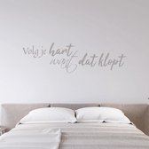 Muursticker Volg Je Hart Want Dat Klopt -  Zilver -  160 x 46 cm  -  alle muurstickers  woonkamer  slaapkamer  nederlandse teksten - Muursticker4Sale