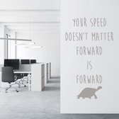 Muursticker Your Speed Doesn’t Matter Forward Is Forward -  Zilver -  35 x 60 cm  -  alle muurstickers  engelse teksten  woonkamer  bedrijven - Muursticker4Sale