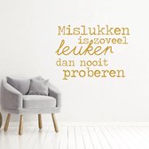 Muursticker Mislukken Is Zoveel Leuker Dan Nooit Proberen -  Goud -  60 x 44 cm  -  woonkamer  nederlandse teksten - Muursticker4Sale