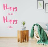 Muursticker Happy Mind Happy Life -  Roze -  59 x 100 cm  -  engelse teksten  slaapkamer  woonkamer  bedrijven  alle - Muursticker4Sale