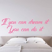Muursticker If You Can Dream It You Can Do It -  Roze -  120 x 37 cm  -  slaapkamer  engelse teksten  alle - Muursticker4Sale
