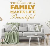 Muursticker The Love Of A Family Makes Life Beautiful - Goud - 100 x 80 cm - taal - engelse teksten woonkamer alle