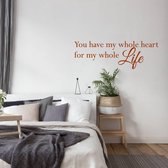 Muursticker You Have My Whole Heart For My Whole Life - Bruin - 120 x 40 cm - woonkamer slaapkamer alle