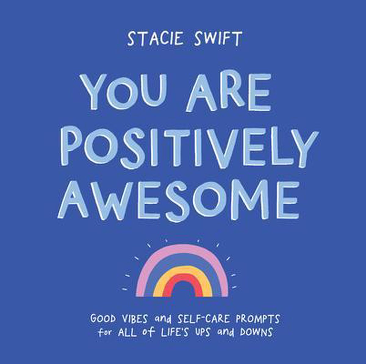 You Are Positively Awesome - Stacie Swift