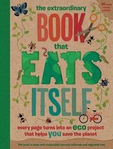 The Extraordinary Book That Eats Itself: Every Page Turns Into an Eco Project That Helps You Save the Planet