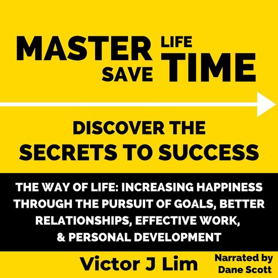 Way of Life, The: Increasing Happiness through the Pursuit of Goals, Better Relationships, Effective Work, and Personal Development