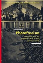 Photofascism Visual Cultures and German Contexts Photography, Film, and Exhibition Culture in 1930s Germany and Italy