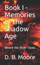 Book I - Memories of the Shadow Age