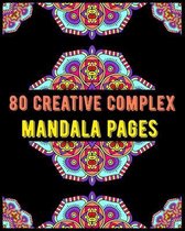 80 Creative Complex Mandala Pages: mandala coloring book for all: 80 mindful patterns and mandalas coloring book
