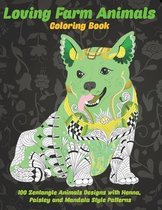 Loving Farm Animals - Coloring Book - 100 Zentangle Animals Designs with Henna, Paisley and Mandala Style Patterns