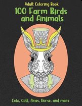 100 Farm Birds and Animals - Adult Coloring Book - Cow, Сolt, Aries, Horse, and more