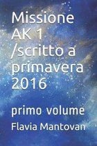 Missione AK 1 /scritto a primavera 2016