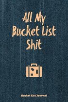 All My Bucket List Shit, Bucket List Journal