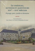 Le château, autour et alentours (XIVe - XVIe siècles). Paysage, parc,